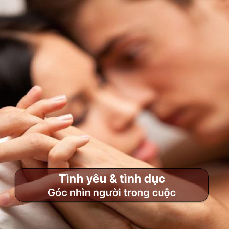 Tình dục & tình yêu với góc nhìn người trong cuộc